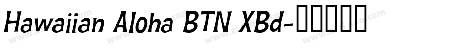 Hawaiian Aloha BTN XBd字体转换